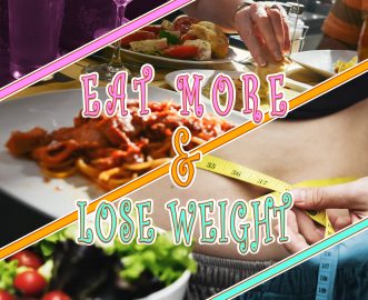 EAT MORE AND LOSE WEIGHT